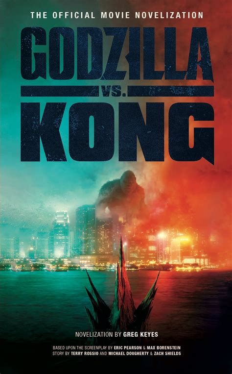 Godzilla Vs Kong The Official Movie Novelization Ebook By Greg Keyes