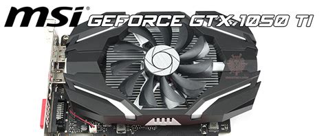 Msi Geforce Gtx 1050 Ti Oc Edition 4gb Gddr5 Review 3dmark