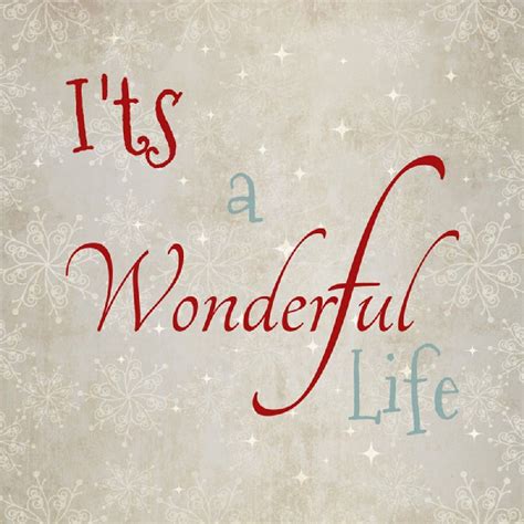 Its A Wonderful Life Expression Its A Wonderful Life Christmas Joy