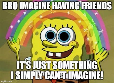 Imagination Spongebob Meme Imgflip