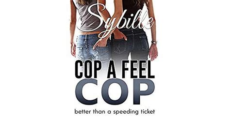 Cop A Feel Cop By Sybille