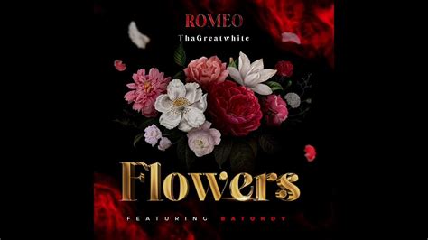 Romeo Thagreatwhite Flowers Feat Batondyan Official Audio Youtube