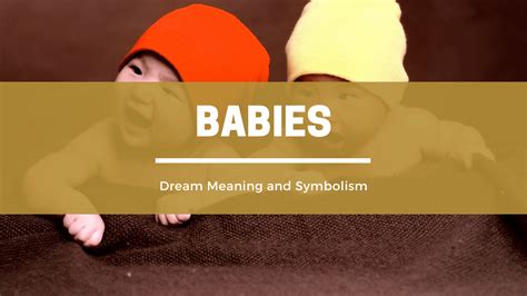 What Does It Mean To Dream Of Babies Dream Meaning And Symbolism