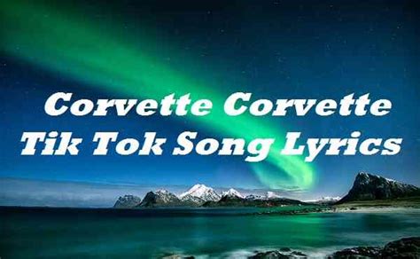 We did not find results for: Corvette Corvette Tik Tok Song Lyrics | Songlyricsplace