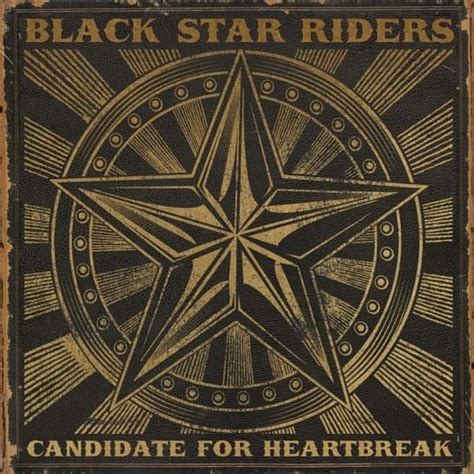 Black Star Riders Candidate For Heartbreak Lyrics Genius Lyrics