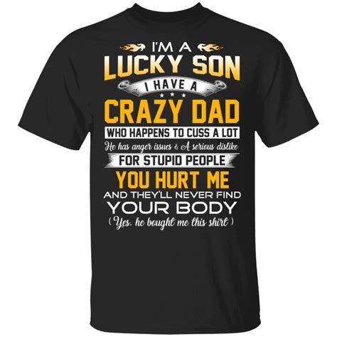 Im A Lucky Son Have A Crazy Dad T Shirts El Real Tex Mex