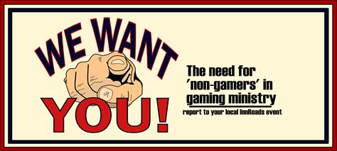 We Want You - why 'non-gamers' are crucial for gaming ministry ...