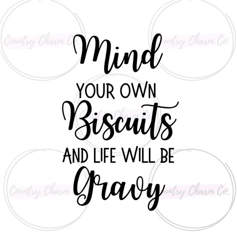 Cute Mind Your Own Biscuits And Life Will Be Gravy Svg Png Digital Download Etsy