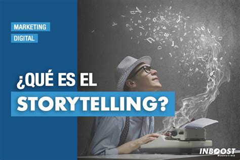 Qué es el storytelling Agencia Inboost Marketing