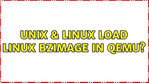 Unix And Linux Load Linux Bzimage In Qemu Youtube