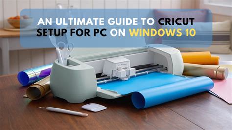 An Ultimate Guide To Cricut Setup For Pc On Windows 10 Cricut Design