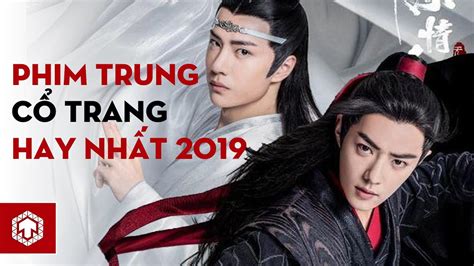 Top 10 Bộ Phim Cổ Trang Hay Nhất Của Trung Quốc Năm 2019 Ten Asia