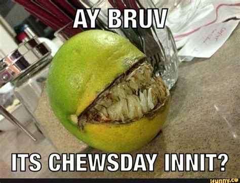 Chewsday Memes Best Collection Of Funny Chewsday Pictures On Ifunny