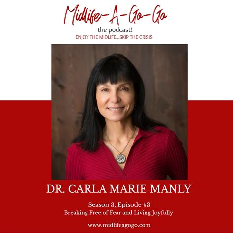 Dr Carla Manly Breaking Free Of Fear And Living Joyfully Midlife