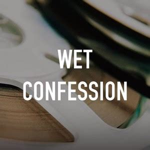 Wet Confession Rotten Tomatoes