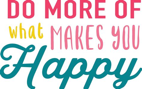 Do More Of What Makes You Happy Svg Cut File Snap Click Supply Co