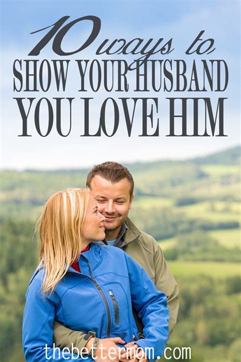 10 Ways To Show Your Husband You Love Him — The Better Mom