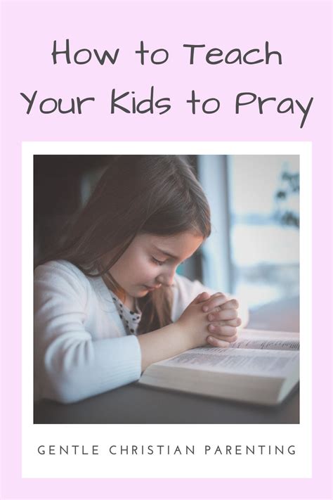 5 Tips For Teaching Kids To Pray Properly Gentle Christian Parenting