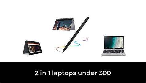 48 Best 2 In 1 Laptops Under 300 In 2022 According To Experts