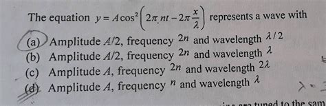 The Equation Y Acos 27nt 2m Represents A Wave With A Amplitude A2