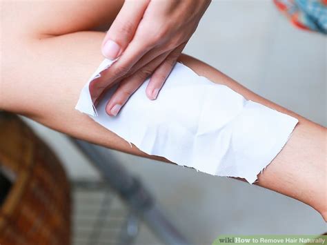 Unwanted body hair not only looks unpleasant but may also cause discomfort. 5 Ways to Remove Hair Naturally - wikiHow
