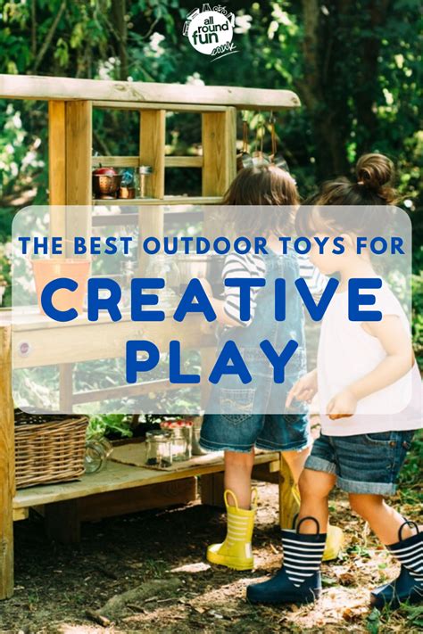 Best Outdoor Toys For Creative Play All Round Fun Best Outdoor Toys