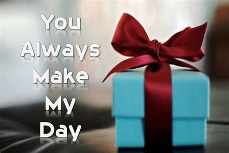 2020 You Always Make My Day Quotes And Messages Sweet Love Messages