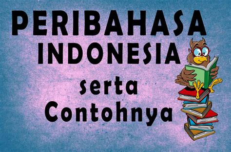 Kumpulan Contoh Peribahasa Dalam Bahasa Indonesia Lengkap Dengan Riset