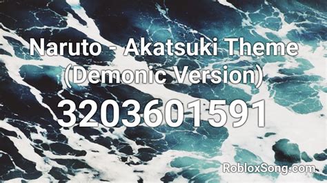 Naruto Akatsuki Theme Demonic Version Roblox Id Roblox Music Codes