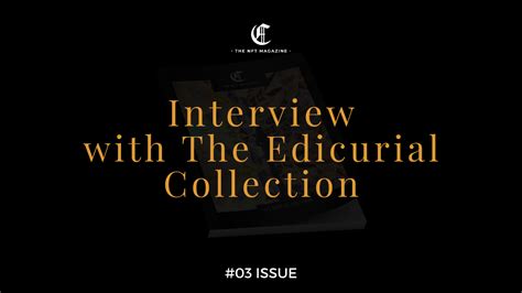 Interview With The Edicurial Collection Issue The NFT Magazine