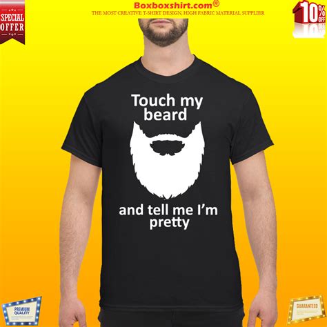 Newest Touch My Beard And Tell Me Im Pretty Shirt