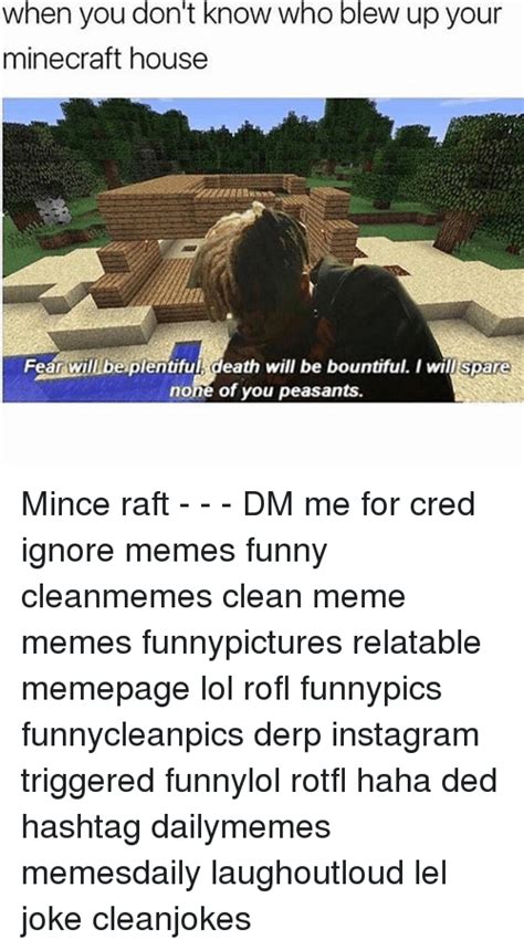 The fans of this game just like minecraft memes no matter being a teenager or adult. Minecraft Memes Clean