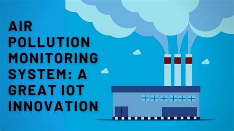 Air Pollution Monitoring System A Great Iot Innovation Tvasiapacific