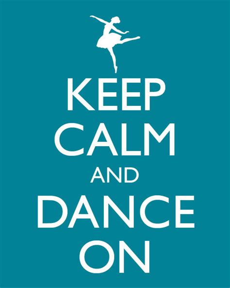 Keep Calm And Dance On Poster Keep Calm And Carry On Ballerina Dance