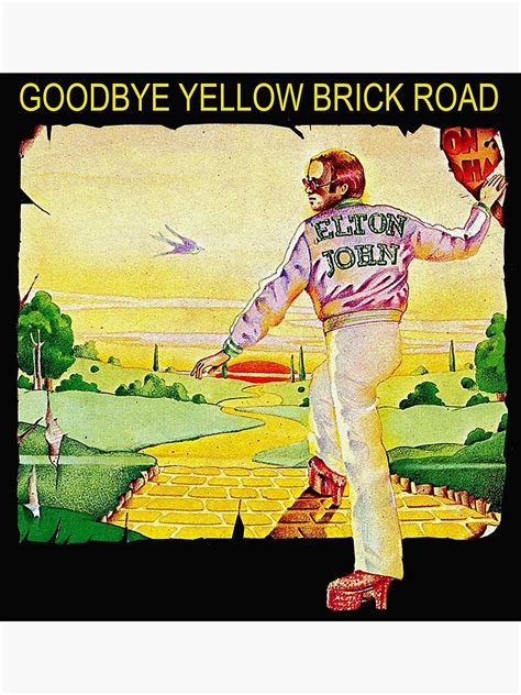 Goodbye Yellow Brick Road Poster For Sale By Peggypekelly Redbubble