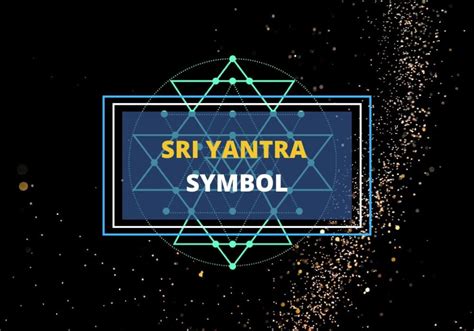 Deep Meaning And Symbolism Of The Sri Yantra