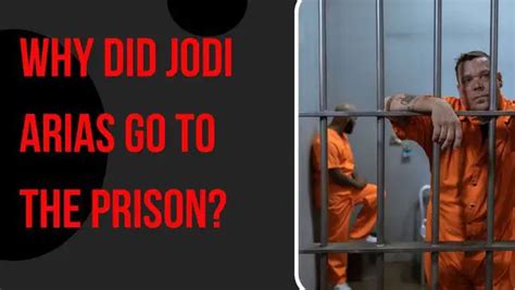 Why Did Jodi Arias Go To The Prison