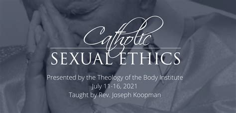 Catholic Sexual Ethics July 11 16 2021