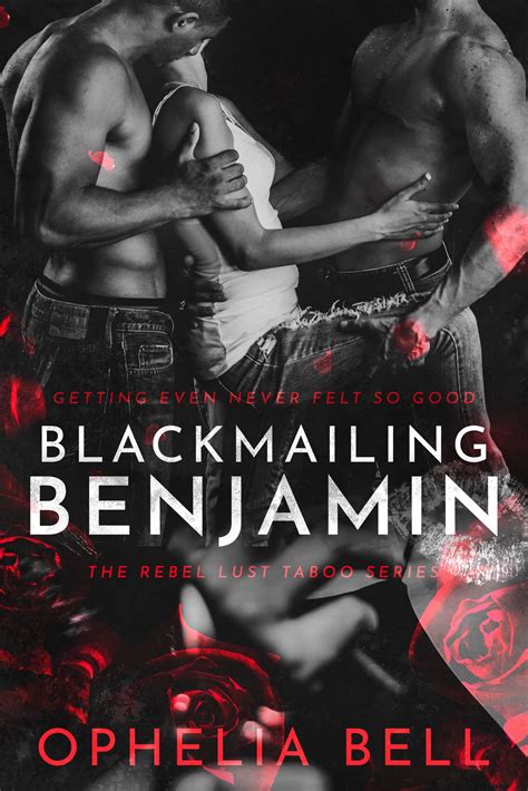 Blackmailing Benjamin Rebel Lust Taboo By Ophelia Bell Goodreads