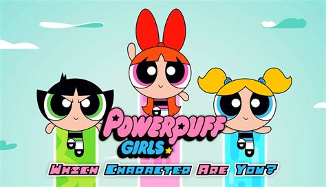 Which Powerpuff Girl Are You 100 Close Personality Match
