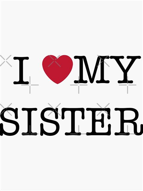 I Love My Sister Sticker By Celesten Redbubble