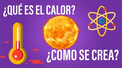 ¿qué Es El Calor Realmente Youtube