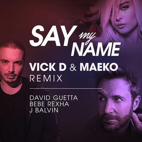 Say My Name Vick D And Maeko Remix David Guetta Bebe