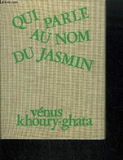 Qui Parle Au Nom Du Jasmin By Venus Khoury Ghata Bon Couverture Rigide