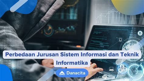 Perbedaan Jurusan Sistem Informasi Dan Teknik Informatika Danacita