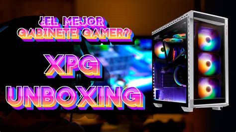 Gabinete Gamer Xpg Battlecrusier Unboxing Reseña Youtube