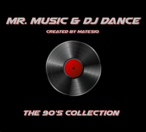 Mr Music And Dj Dance The 90s Collection 2018 Club Dance Mp3 And