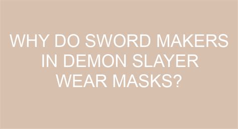 Why Do Sword Makers In Demon Slayer Wear Masks