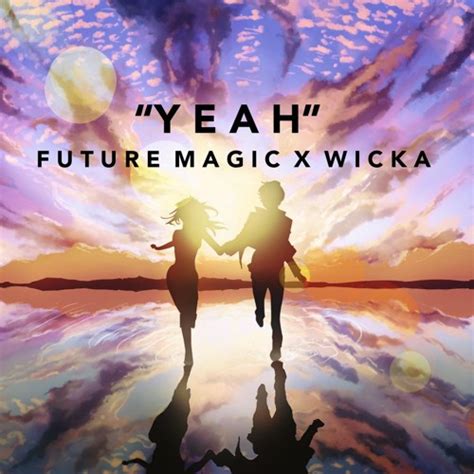 Stream Future Magic X Wcka Yeah Original Mix By Future Magic