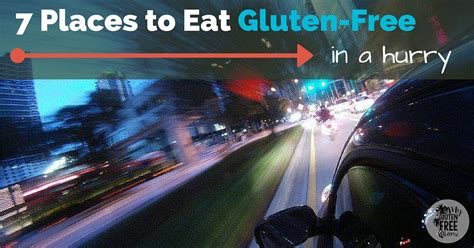 7 Places to Eat Gluten Free in a Hurry- Gluten Free Friendly Fast Food